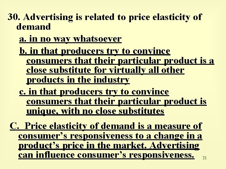 30. Advertising is related to price elasticity of demand a. in no way whatsoever