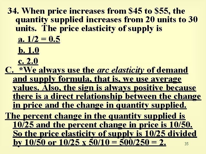 34. When price increases from $45 to $55, the quantity supplied increases from 20