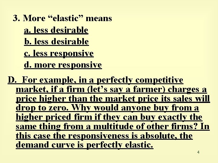 3. More “elastic” means a. less desirable b. less desirable c. less responsive d.