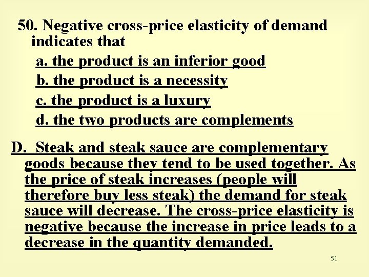 50. Negative cross-price elasticity of demand indicates that a. the product is an inferior
