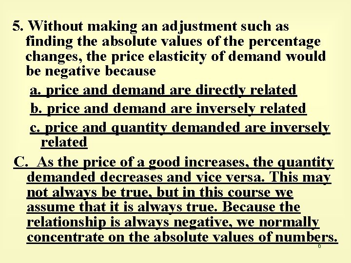 5. Without making an adjustment such as finding the absolute values of the percentage
