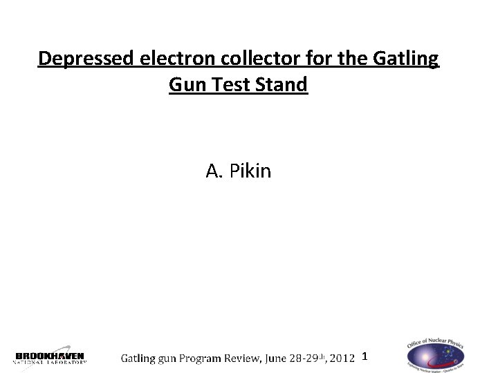 Depressed electron collector for the Gatling Gun Test Stand A. Pikin 6/27/2012 1 
