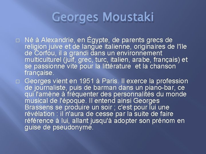 Georges Moustaki � � Né à Alexandrie, en Égypte, de parents grecs de religion