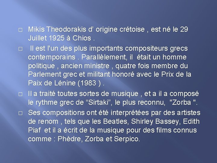 � � Mikis Theodorakis d’ origine crétoise , est né le 29 Juillet 1925