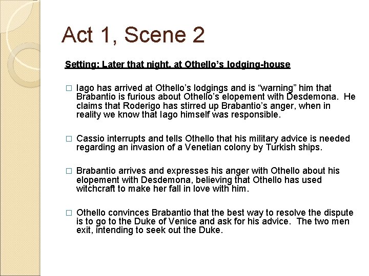 Act 1, Scene 2 Setting: Later that night, at Othello’s lodging-house � Iago has