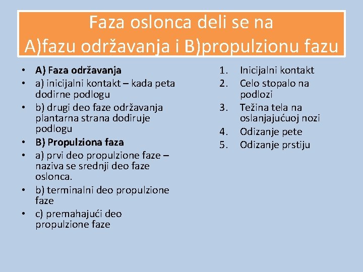 Faza oslonca deli se na A)fazu održavanja i B)propulzionu fazu • A) Faza održavanja