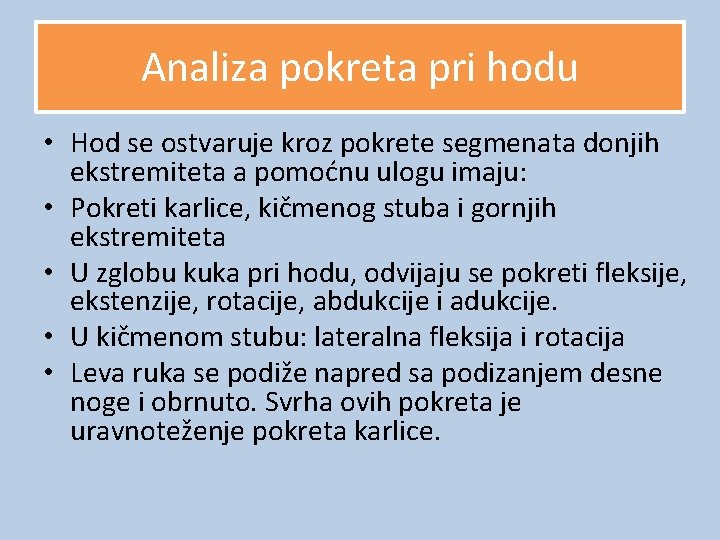 Analiza pokreta pri hodu • Hod se ostvaruje kroz pokrete segmenata donjih ekstremiteta a