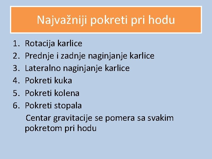 Najvažniji pokreti pri hodu 1. Rotacija karlice 2. Prednje i zadnje naginjanje karlice 3.