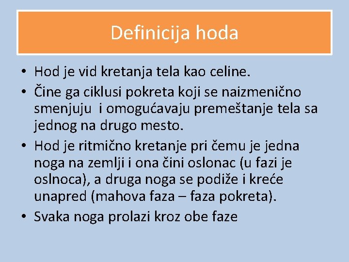 Definicija hoda • Hod je vid kretanja tela kao celine. • Čine ga ciklusi