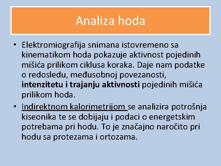 Analiza hoda • Elektromiografija snimana istovremeno sa kinematikom hoda pokazuje aktivnost pojedinih mišića prilikom