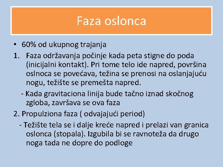 Faza oslonca • 60% od ukupnog trajanja 1. Faza održavanja počinje kada peta stigne