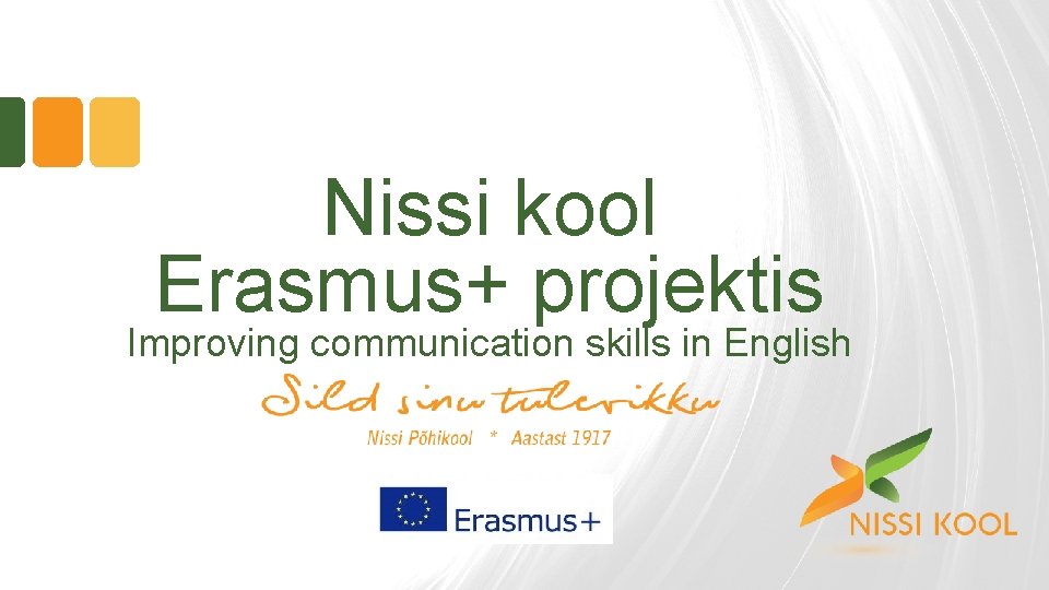 Nissi kool Erasmus+ projektis Improving communication skills in English Nissi kool Erasmus+ projektis Improving communication skills in English