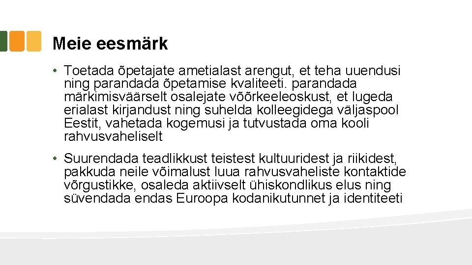Meie eesmärk • Toetada õpetajate ametialast arengut, et teha uuendusi ning parandada õpetamise kvaliteeti. Meie eesmärk • Toetada õpetajate ametialast arengut, et teha uuendusi ning parandada õpetamise kvaliteeti.