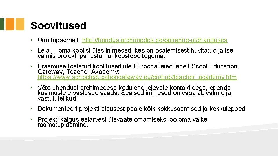 Soovitused • Uuri täpsemalt: http: //haridus. archimedes. ee/opiranne-uldhariduses • Leia oma koolist üles inimesed, Soovitused • Uuri täpsemalt: http: //haridus. archimedes. ee/opiranne-uldhariduses • Leia oma koolist üles inimesed,