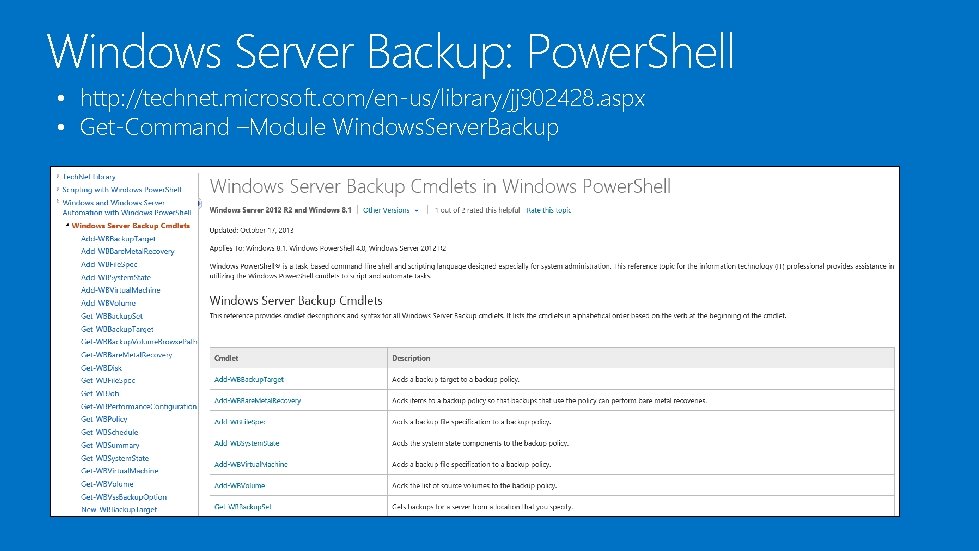 Windows Server Backup: Power. Shell • http: //technet. microsoft. com/en-us/library/jj 902428. aspx • Get-Command