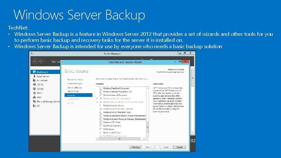 Windows Server Backup Tech. Net: • Windows Server Backup is a feature in Windows