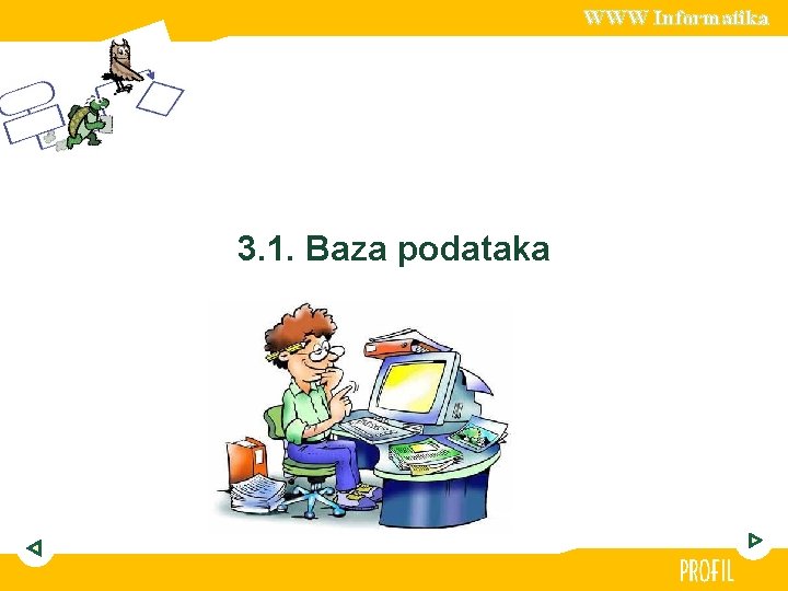 WWW Informatika 3. 1. Baza podataka 