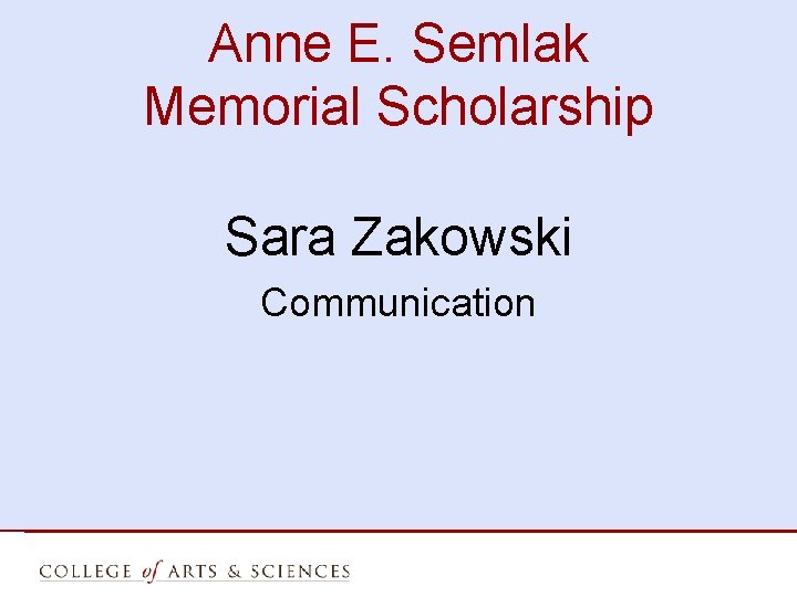 Anne E. Semlak Memorial Scholarship Sara Zakowski Communication 