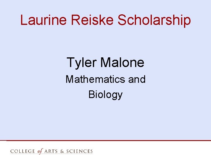 Laurine Reiske Scholarship Tyler Malone Mathematics and Biology 