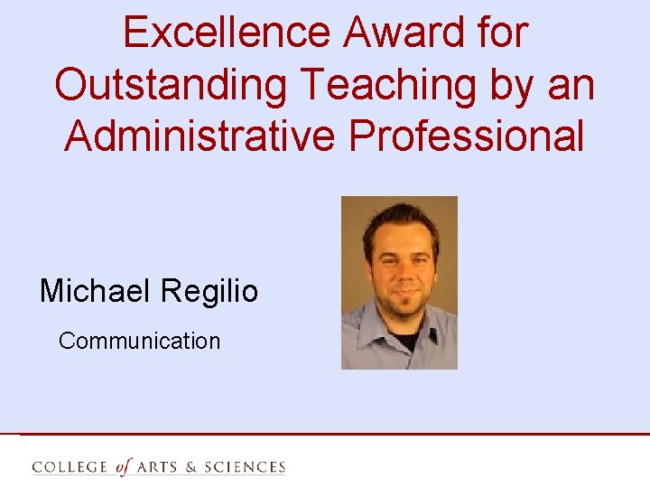 Excellence Award for Outstanding Teaching by an Administrative Professional Michael Regilio Communication 