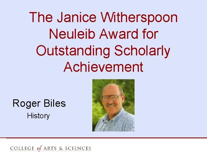 The Janice Witherspoon Neuleib Award for Outstanding Scholarly Achievement Roger Biles History 