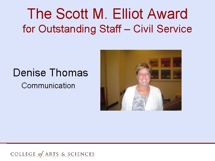 The Scott M. Elliot Award for Outstanding Staff – Civil Service Denise Thomas Communication