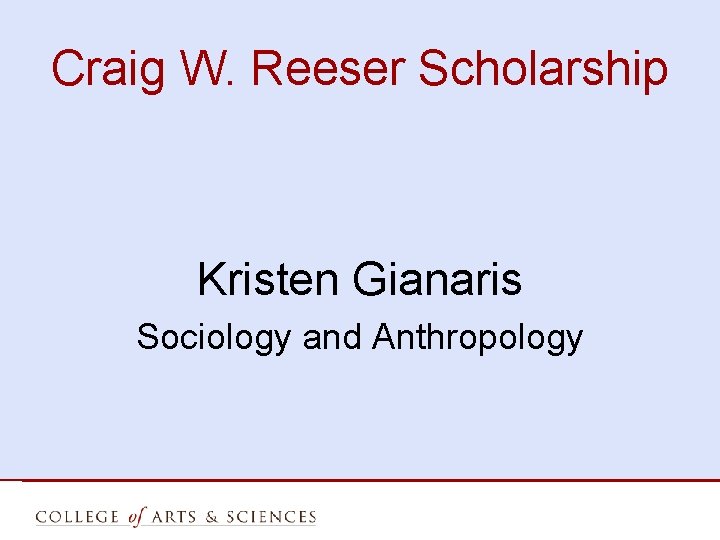 Craig W. Reeser Scholarship Kristen Gianaris Sociology and Anthropology 