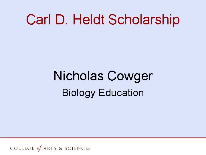 Carl D. Heldt Scholarship Nicholas Cowger Biology Education 