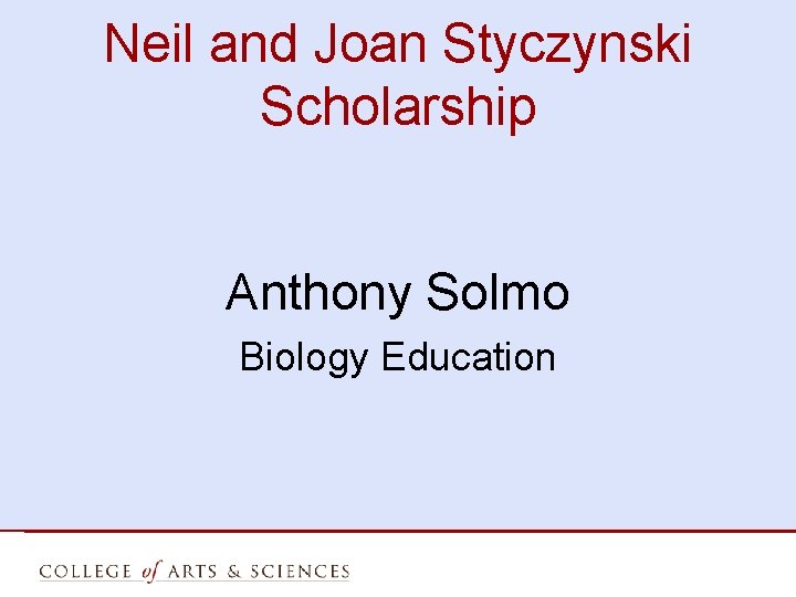 Neil and Joan Styczynski Scholarship Anthony Solmo Biology Education 