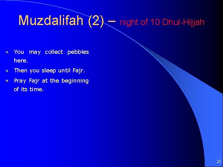 Muzdalifah (2) – night of 10 Dhul-Hijjah You may collect pebbles here. Then you