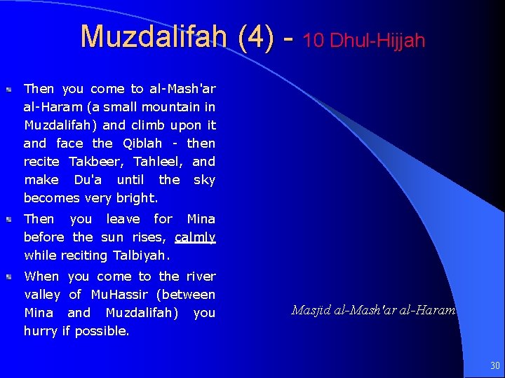 Muzdalifah (4) - 10 Dhul-Hijjah Then you come to al-Mash'ar al-Haram (a small mountain