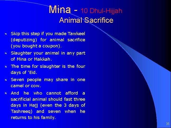 Mina - 10 Dhul-Hijjah Animal Sacrifice Skip this step if you made Tawkeel (deputizing)