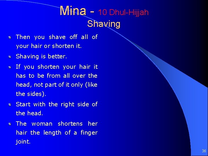 Mina - 10 Dhul-Hijjah Shaving Then you shave off all of your hair or