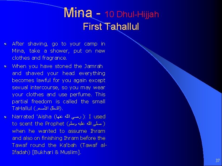 Mina - 10 Dhul-Hijjah First Tahallul After shaving, go to your camp in Mina,