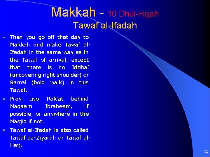 Makkah - 10 Dhul-Hijjah Tawaf al-Ifadah Then you go off that day to Makkah