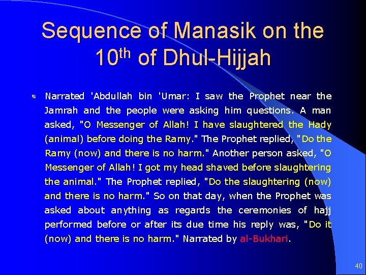 Sequence of Manasik on the 10 th of Dhul-Hijjah Narrated 'Abdullah bin 'Umar: I