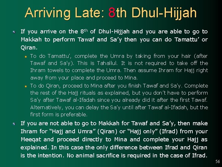 Arriving Late: 8 th Dhul-Hijjah If you arrive on the 8 th of Dhul-Hijjah
