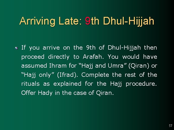 Arriving Late: 9 th Dhul-Hijjah If you arrive on the 9 th of Dhul-Hijjah