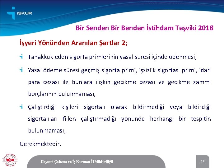 Bir Senden Bir Benden İstihdam Teşviki 2018 İşyeri Yönünden Aranılan Şartlar 2; Tahakkuk eden