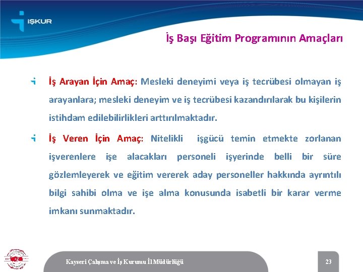 İş Başı Eğitim Programının Amaçları İş Arayan İçin Amaç: Mesleki deneyimi veya iş tecrübesi