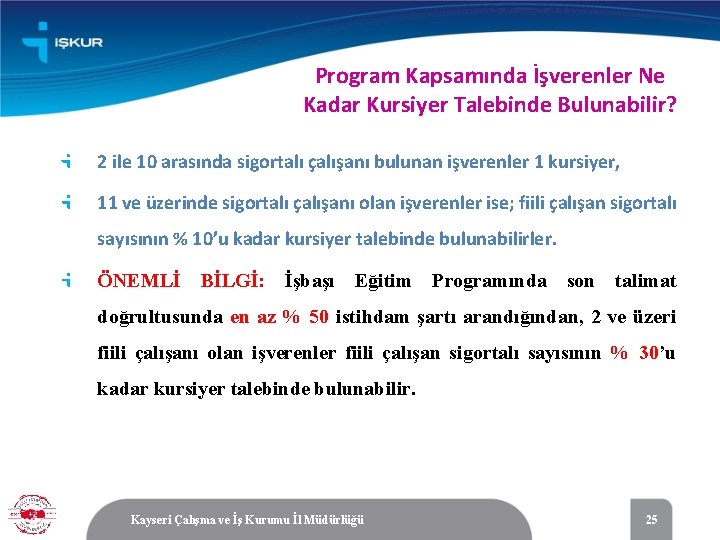 Program Kapsamında İşverenler Ne Kadar Kursiyer Talebinde Bulunabilir? 2 ile 10 arasında sigortalı çalışanı