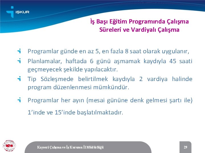 İş Başı Eğitim Programında Çalışma Süreleri ve Vardiyalı Çalışma Programlar günde en az 5,