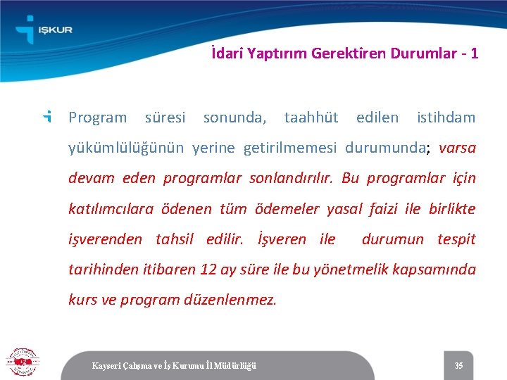 İdari Yaptırım Gerektiren Durumlar - 1 Program süresi sonunda, taahhüt edilen istihdam yükümlülüğünün yerine