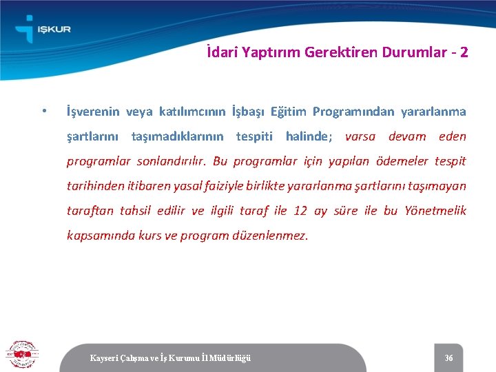 İdari Yaptırım Gerektiren Durumlar - 2 • İşverenin veya katılımcının İşbaşı Eğitim Programından yararlanma