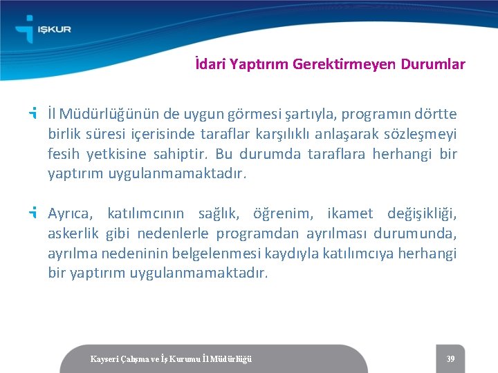 İdari Yaptırım Gerektirmeyen Durumlar İl Müdürlüğünün de uygun görmesi şartıyla, programın dörtte birlik süresi