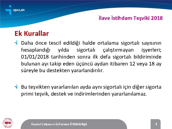 İlave İstihdam Teşviki 2018 Ek Kurallar Daha önce tescil edildiği halde ortalama sigortalı sayısının