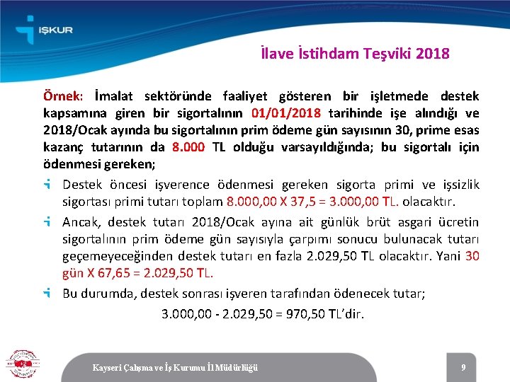 İlave İstihdam Teşviki 2018 Örnek: İmalat sektöründe faaliyet gösteren bir işletmede destek kapsamına giren