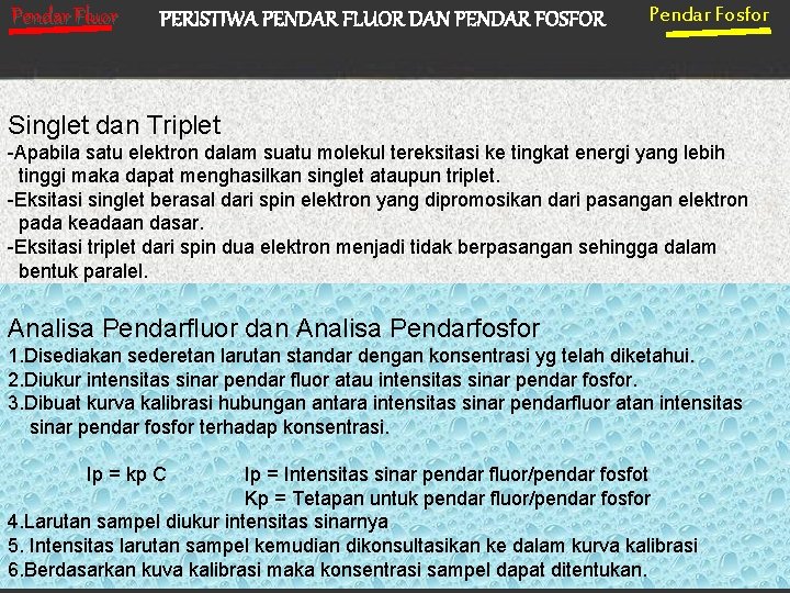 Pendar Fluor PERISTIWA PENDAR FLUOR DAN PENDAR FOSFOR Pendar Fosfor Singlet dan Triplet -Apabila