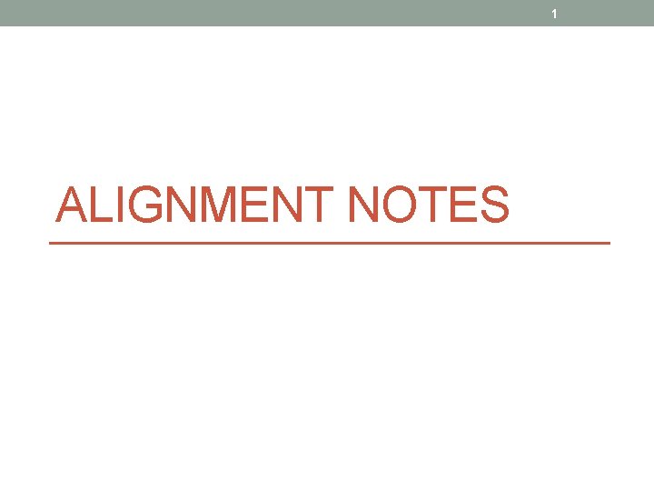 1 ALIGNMENT NOTES 