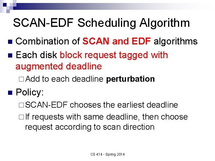 SCAN-EDF Scheduling Algorithm Combination of SCAN and EDF algorithms n Each disk block request